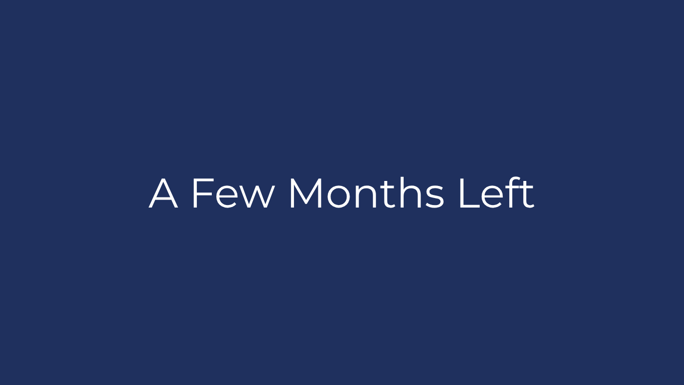 A Few Months Left